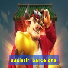 assistir barcelona x granada em hd